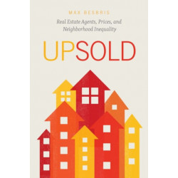 Upsold: Real Estate Agents, Prices, and Neighborhood Inequality