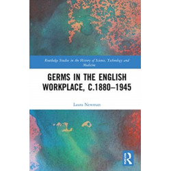 Germs in the English Workplace, c.1880–1945