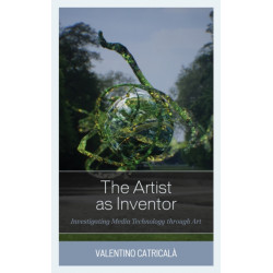 The Artist as Inventor: Investigating Media Technology through Art