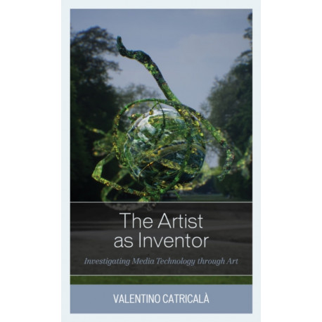 The Artist as Inventor: Investigating Media Technology through Art