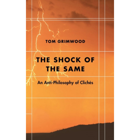 The Shock of the Same: An Anti-Philosophy of Cliches