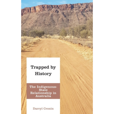 Trapped by History: The Indigenous-State Relationship in Australia