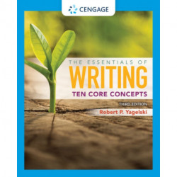 The Essentials of Writing: Ten Core Concepts (w/ MLA9E Update): Ten Core Concepts