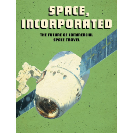 Space, Incorporated: The Future of Commercial Space Travel