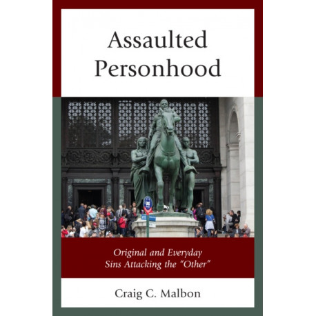 Assaulted Personhood: Original and Everyday Sins Attacking the “Other”