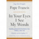 In Your Eyes I See My Words: Homilies and Speeches from Buenos Aires, Volume 3: 2009-2013