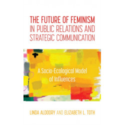 The Future of Feminism in Public Relations and Strategic Communication: A Socio-Ecological Model of Influences