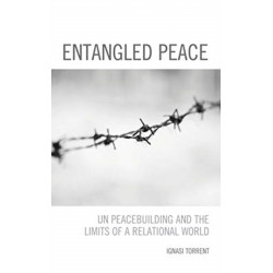 Entangled Peace: UN Peacebuilding and the Limits of a Relational World