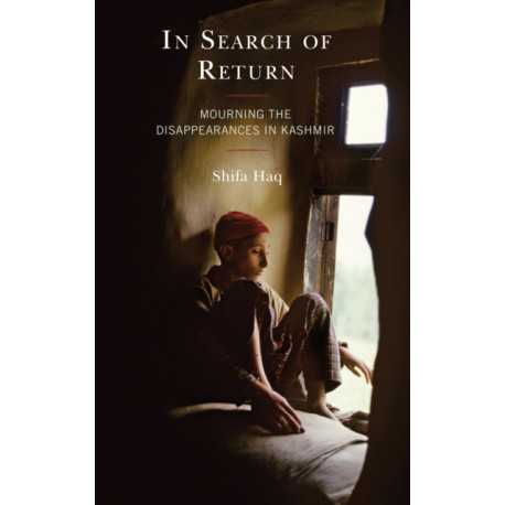 In Search of Return: Mourning the Disappearances in Kashmir
