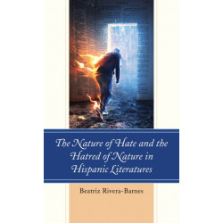 The Nature of Hate and the Hatred of Nature in Hispanic Literatures
