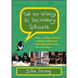 Talk for Writing in Secondary Schools, How to Achieve Effective Reading, Writing and Communication Across the Curriculum (Revised Edition)