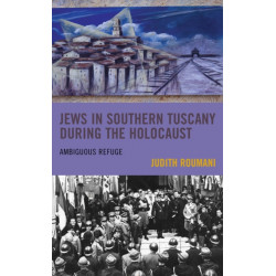 Jews in Southern Tuscany during the Holocaust: Ambiguous Refuge