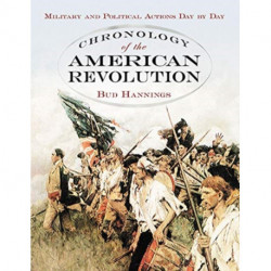 Chronology of the American Revolution: Military and Political Actions Day by Day