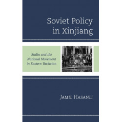 Soviet Policy in Xinjiang: Stalin and the National Movement in Eastern Turkistan