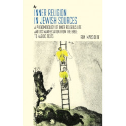 Inner Religion in Jewish Sources: A Phenomenology of Inner Religious Life and Its Manifestation from the Bible to Hasidic Texts