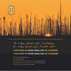 L'histoire De Rose Swallow De Chisasibi: The Story of Rose Swallow of Chisasibi