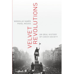 Velvet Revolutions: An Oral History of Czech Society