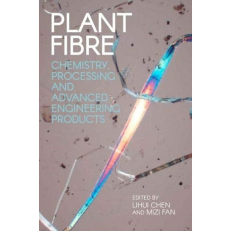 Plant Fibre: Chemistry, Processing and Advanced Engineering Products