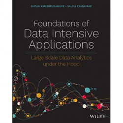 Foundations of Data Intensive Applications: Large Scale Data Analytics under the Hood