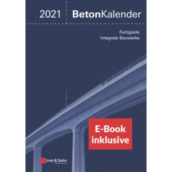 Beton-Kalender 2021: Schwerpunkte: Fertigteile- Integrale Bauwerke (2 Teile) (inkl. E-Book als PDF)