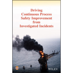 Driving Continuous Process Safety Improvement From Investigated Incidents