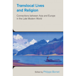 Translocal Lives and Religion: Connections Between Asia and Europe in the Late Modern World