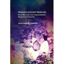 Heterostructured Materials: Novel Materials with Unprecedented Mechanical Properties