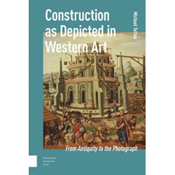 Construction as Depicted in Western Art: From Antiquity to the Photograph