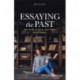Essaying the Past: How to Read, Write, and Think about History