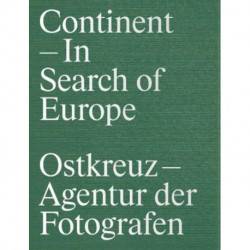Continent: In Search of Europe: Ostkreuz Agency of Photographers