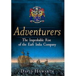 An Adventurers: The Improbable Rise of the East India Company: 1550-1650