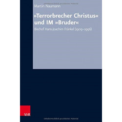 Terrorbrecher Christus und IM Bruder: Bischof Hans-Joachim Frankel (1909-1996)