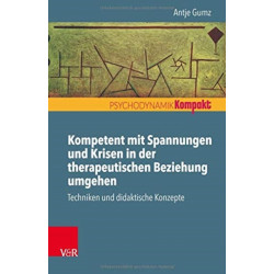 Kompetent mit Spannungen und Krisen in der therapeutischen Beziehung umgehen: Techniken und didaktische Konzepte