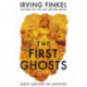 The First Ghosts: A rich history of ancient ghosts and ghost stories from the British Museum curator
