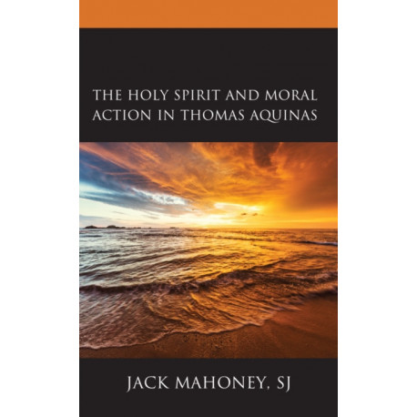 The Holy Spirit and Moral Action in Thomas Aquinas