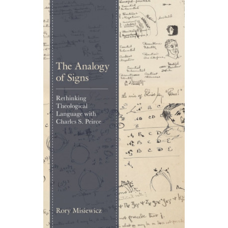The Analogy of Signs: Rethinking Theological Language with Charles S. Peirce
