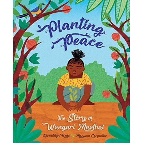 Planting Peace: The Story of Wangari Maathai