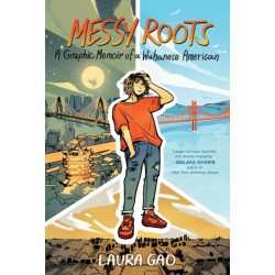 The Messy Roots: A Graphic Memoir of a Wuhanese American