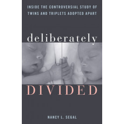 Deliberately Divided: Inside the Controversial Study of Twins and Triplets Adopted Apart