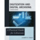 Digitization and Digital Archiving: A Practical Guide for Librarians
