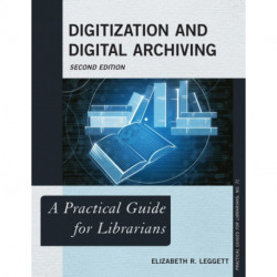 Digitization and Digital Archiving: A Practical Guide for Librarians