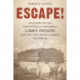 Escape!: The Story of the Confederacy's Infamous Libby Prison and the Civil War's Largest Jail Break