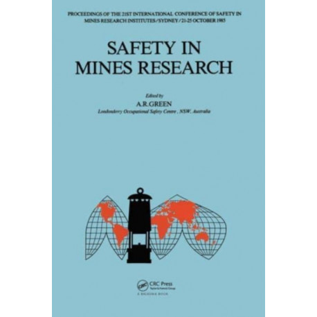Safety in Mines Research: 21st international conference of safety in mines research institutes, 21-25 October 1985, Sydney