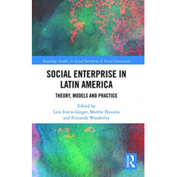 Social Enterprise in Latin America: Theory, Models and Practice