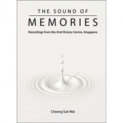 Sound Of Memories, The: Recordings From The Oral History Centre, Singapore