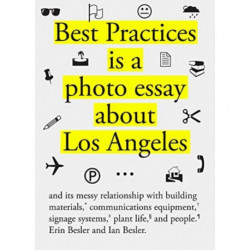 Best Practices: A photo essay about Los Angeles and its messy relationship with building materials, signage systems, communication equipment, plant life, and people