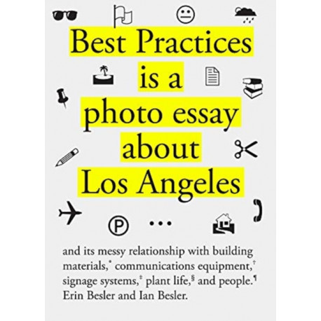 Best Practices: A photo essay about Los Angeles and its messy relationship with building materials, signage systems, communication equipment, plant life, and people