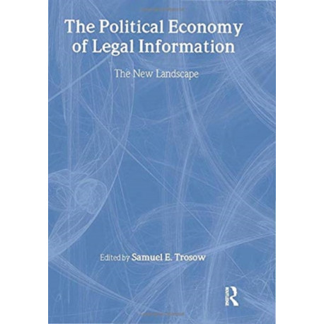 The Political Economy of Legal Information: The New Landscape