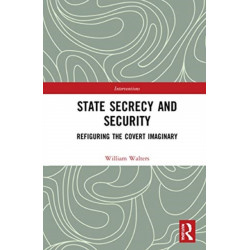 The State Secrecy and Security: Refiguring the Covert Imaginary