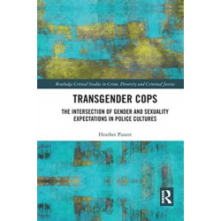 Transgender Cops: The Intersection of Gender and Sexuality Expectations in Police Cultures